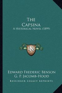 Cover image for The Capsina: A Historical Novel (1899)