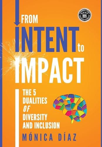 Cover image for From INTENT to IMPACT: The 5 Dualities of Diversity and Inclusion