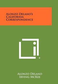 Cover image for Alonzo Delano's California Correspondence