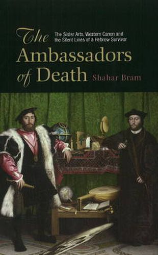 Cover image for Ambassadors of Death: The Sister Arts, Western Canon & the Silent Lines of a Hebrew Survivor