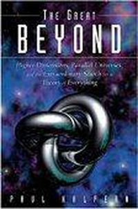 Cover image for The Great Beyond: Higher Dimensions, Parallel Universes, and the Extraordinary Search for a Theory of Everything