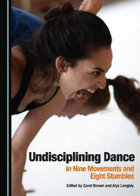 Cover image for Undisciplining Dance in Nine Movements and Eight Stumbles