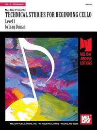 Cover image for Mel Bay Presents Technical Studies for Beginning Cello: Level 1