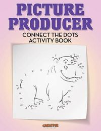 Cover image for Picture Producer: Connect the Dots Activity Book