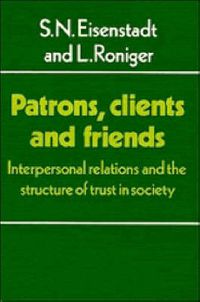 Cover image for Patrons, Clients and Friends: Interpersonal Relations and the Structure of Trust in Society