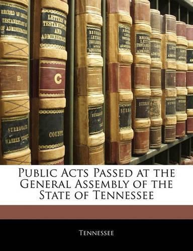 Cover image for Public Acts Passed at the General Assembly of the State of Tennessee