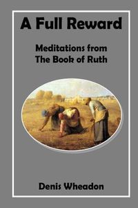 Cover image for A Full Reward: Meditations from the Book of Ruth