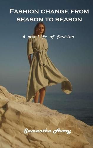 Cover image for Fashion change from season to season: A new life of fashion