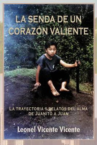 Cover image for La Senda de Un Coraz N Valiente: La Trayectoria y Relatos del Alma de Juanito a Juan