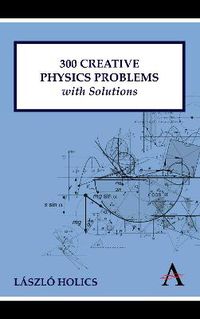 Cover image for 300 Creative Physics Problems with Solutions