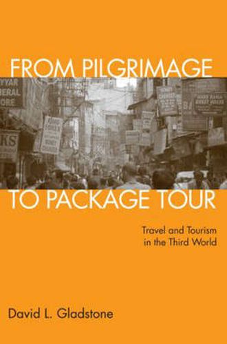 Cover image for From Pilgrimage to Package Tour: Travel and Tourism in the Third World