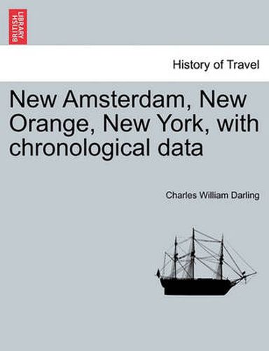 Cover image for New Amsterdam, New Orange, New York, with Chronological Data