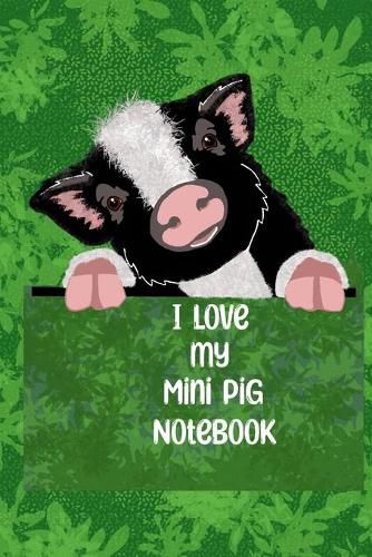 Cover image for I Love my Mini Pig Notebook