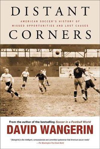 Cover image for Distant Corners: American Soccer's History of Missed Opportunities and Lost Causes