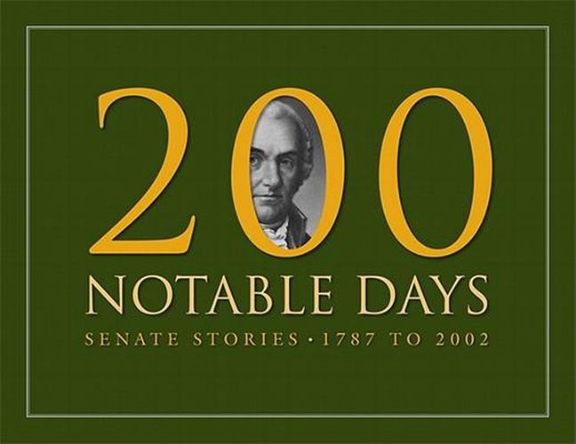 Cover image for 200 Notable Days: Senate Stories, 1787 to 2002