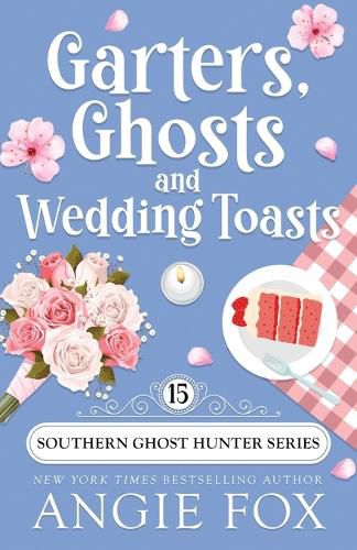 Cover image for Garters, Ghosts and Wedding Toasts