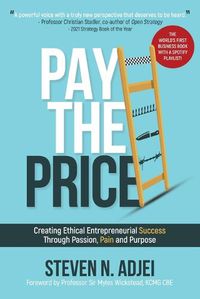 Cover image for Pay The Price: Creating Ethical Entrpreneurial Success Through Passion, Pain and Purpose