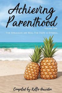 Cover image for Achieving Parenthood: The Struggles are Real, The Hope is Eternal