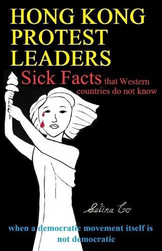 Cover image for Hong Kong Protest Leaders - Sick facts that Western countries do not know: when a democratic movement itself is not democratic ...