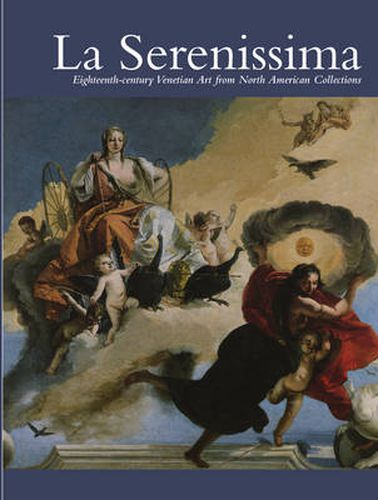 Cover image for La Serenissima: Eighteenth-Century Venetian Art from North American Collections