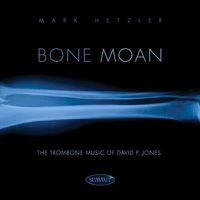 Cover image for Bone Moan: The Trombone Music Of David P. Jones