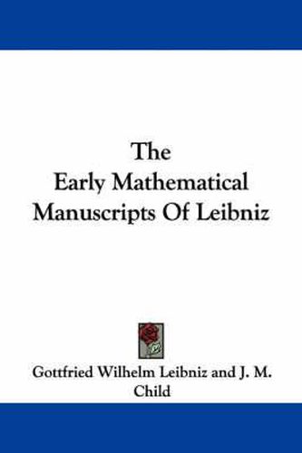 The Early Mathematical Manuscripts of Leibniz