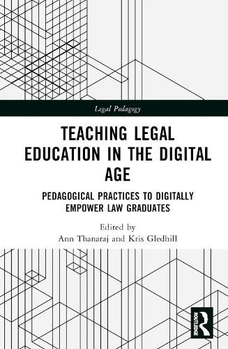 Cover image for Teaching Legal Education in the Digital Age: Pedagogical Practices to Digitally Empower Law Graduates