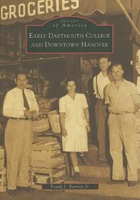 Cover image for Early Dartmouth College and Downtown Hanover, Nh