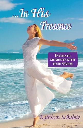 Cover image for ...In His Presence: Intimate moments with your Savior