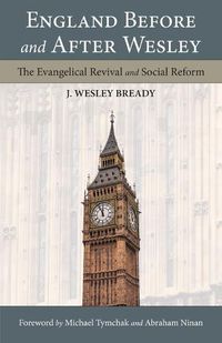 Cover image for England Before and After Wesley: The Evangelical Revival and Social Reform