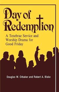 Cover image for Day of Redemption: A Tenebrae Service and Worship Drama for Good Friday