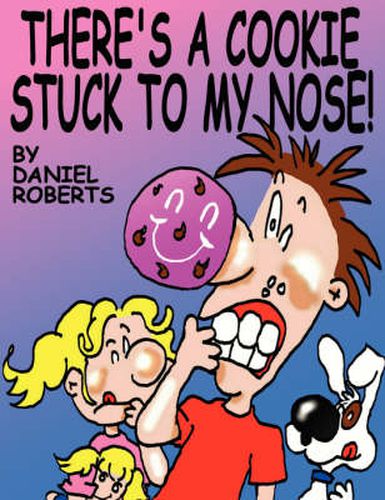 Cover image for There's a Cookie Stuck to My Nose!