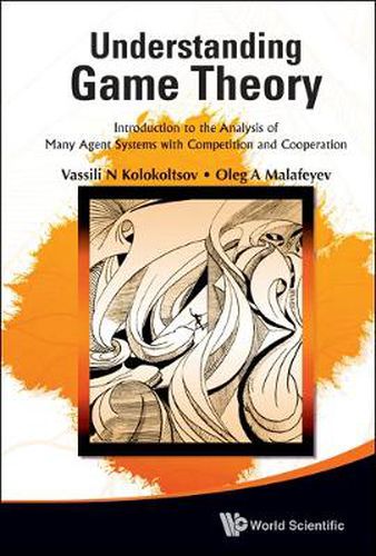 Cover image for Understanding Game Theory: Introduction To The Analysis Of Many Agent Systems With Competition And Cooperation