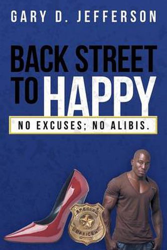 Cover image for Back Street to Happy: No Excuses; No Alibis.