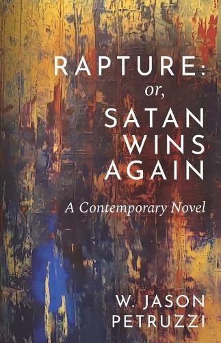 Cover image for Rapture: Or, Satan Wins Again: A Contemporary Novel