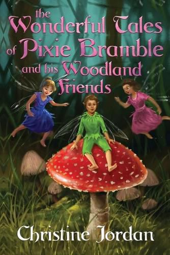 Cover image for The wonderful tales of pixie Bramble and his woodland friends