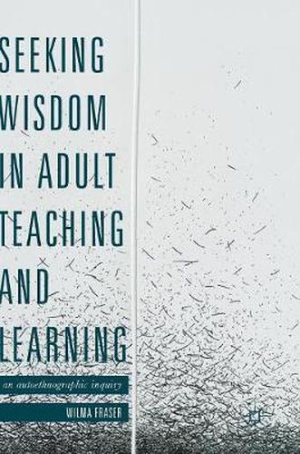 Cover image for Seeking Wisdom in Adult Teaching and Learning: An Autoethnographic Inquiry