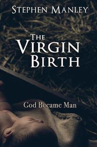 Cover image for The Virgin Birth: God Became Man