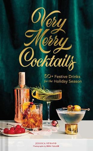 Cover image for Very Merry Cocktails: 50+ Festive Drinks for the Holiday Season