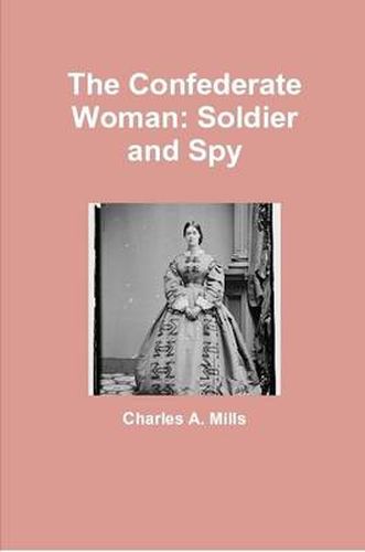 The Confederate Woman: Soldier and Spy