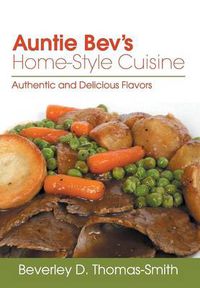 Cover image for Auntie Bev's Home-Style Cuisine: Authentic and Delicious Flavors