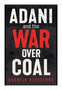 Cover image for Adani and the War Over Coal