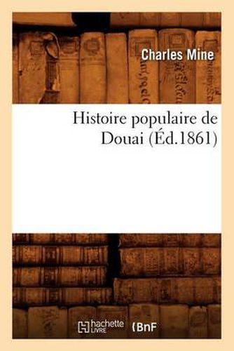 Histoire Populaire de Douai (Ed.1861)