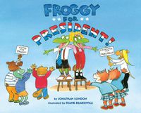 Cover image for Froggy for President!