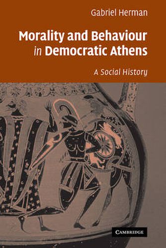 Cover image for Morality and Behaviour in Democratic Athens: A Social History