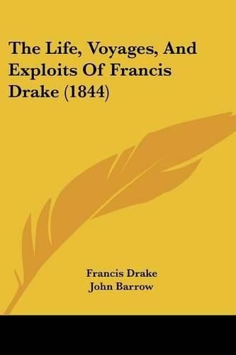 Cover image for The Life, Voyages, And Exploits Of Francis Drake (1844)