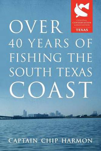 Cover image for Over 40 Years of Fishing the South Texas Coast