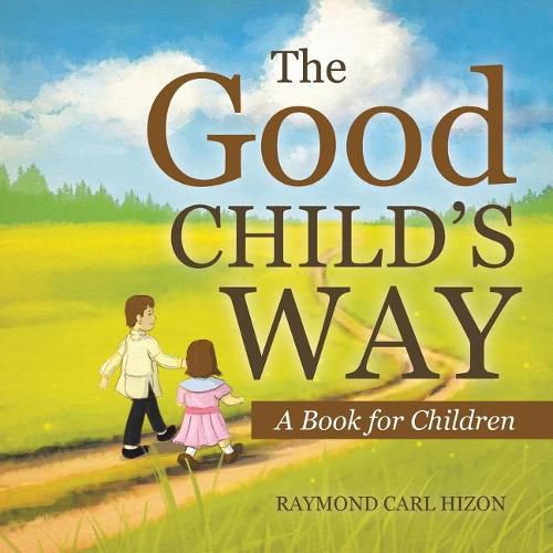 Cover image for The Good Child's Way: A Book for Children