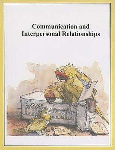 Cover image for Communication and Interpersonal Relationships: How to Say What You Mean to Say