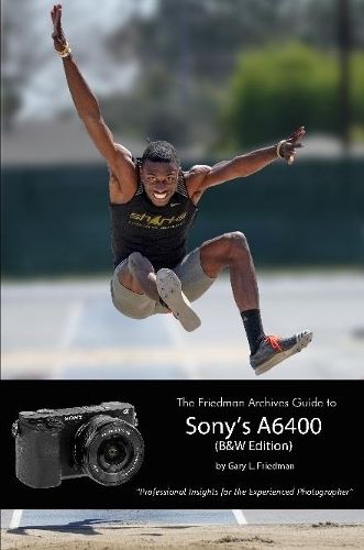 Cover image for The Friedman Archives Guide to Sony's Alpha 6400 (B&W Edition)